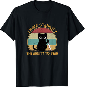 Funny Black Cat I Have Stability Ability To Stab Cat Meme Men Women T-Shirt - T-Shirt | Black