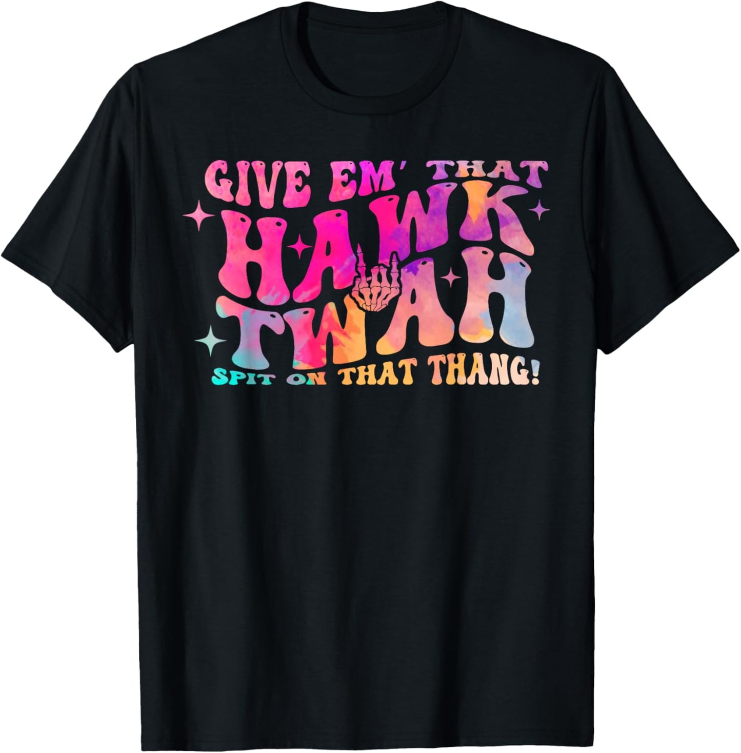 Give them That Hawk Tuah Spit on that thing T-Shirt - T-Shirt | Black