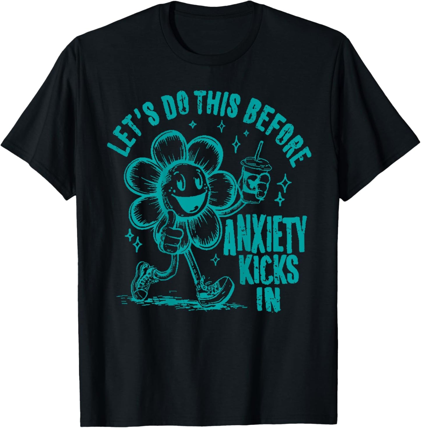Let's Do This Before Anxiety Kicks In T-Shirt - T-Shirt | Black