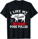 I Like Butt Rubbed and Pork Pulled Grilling Cookout BBQ T-Shirt - T-Shirt | Black