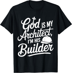 God Is My Architect I'm His Builder T-Shirt - T-Shirt | Black