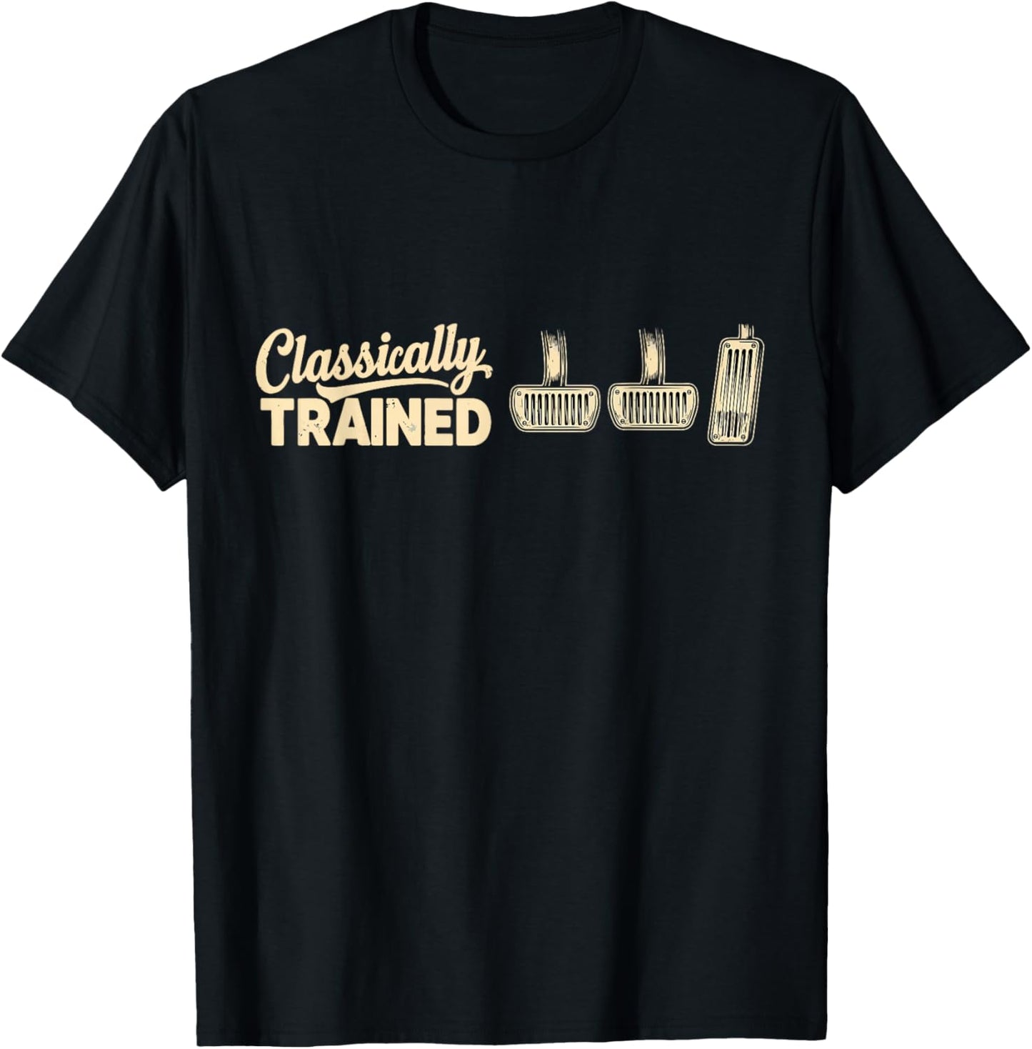 Three Pedals Classically Trained Manual Transmission Driver T-Shirt - T-Shirt | Black