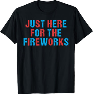 Funny 4th of July Patriotic Just Here for The Fireworks T-Shirt - T-Shirt | Black