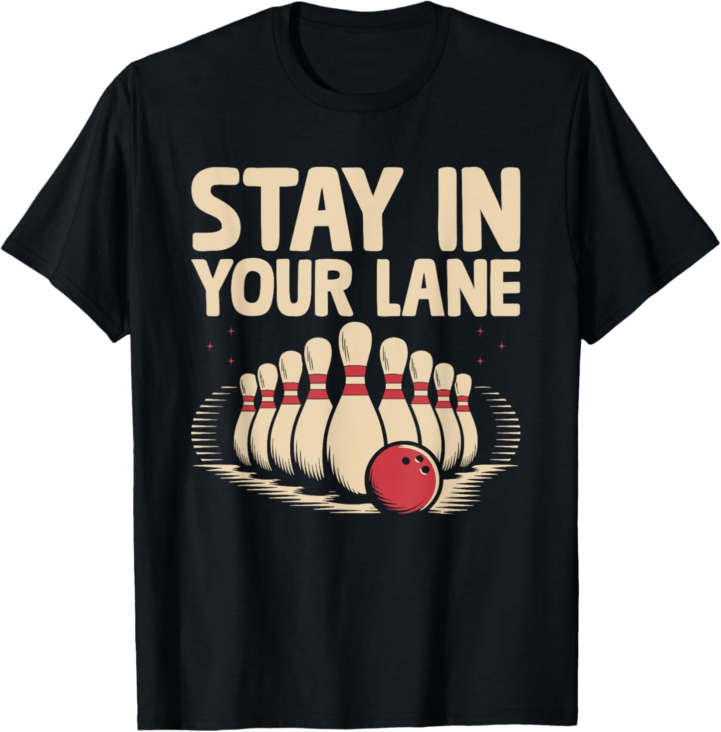 Stay In Your lane Bowler Bowling Tenpin T-Shirt - T-Shirt | Black