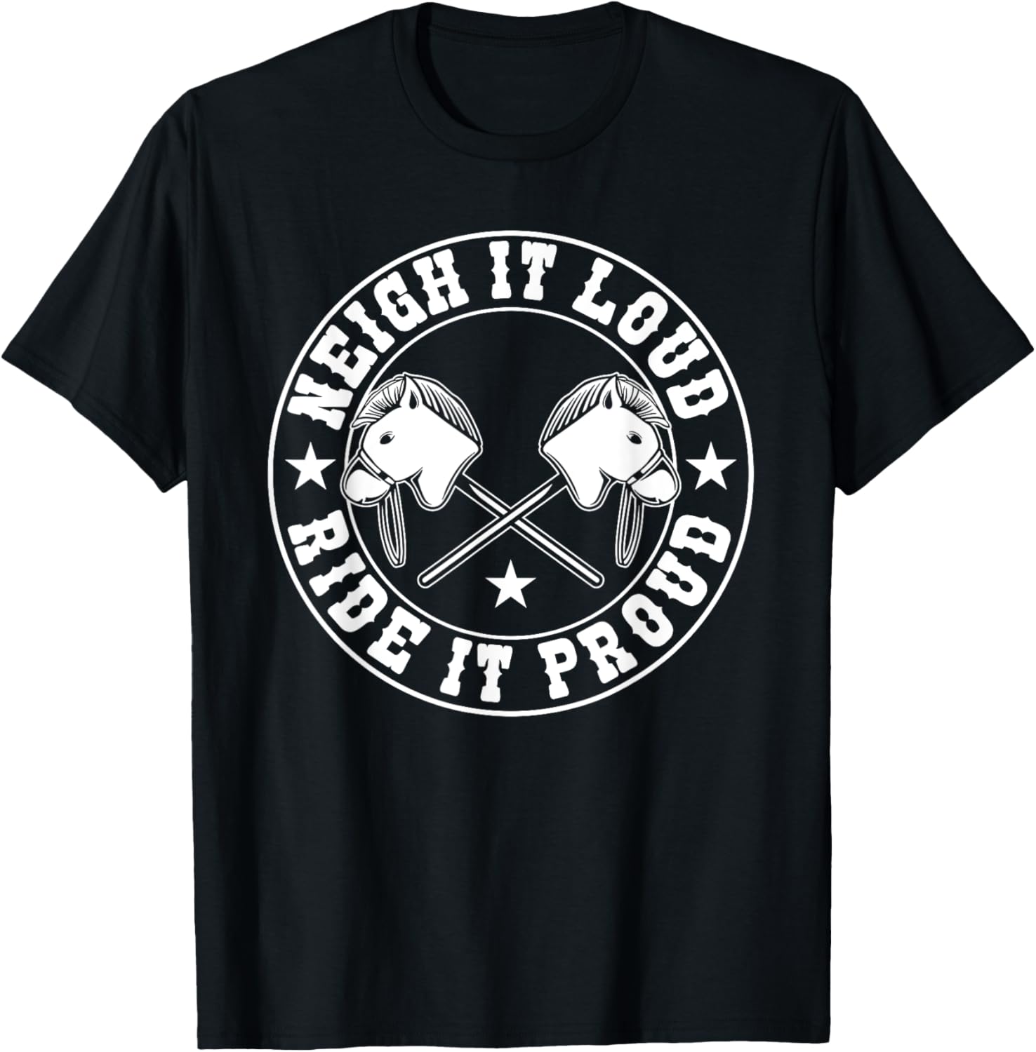 Hobby Horse Neigh It Loud Ride It Proud Hobby Horsing T-Shirt - T-Shirt | Black