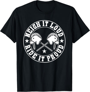 Hobby Horse Neigh It Loud Ride It Proud Hobby Horsing T-Shirt - T-Shirt | Black