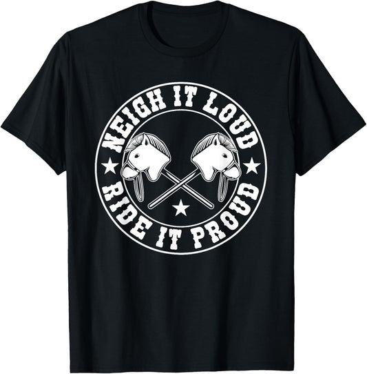Hobby Horse Neigh It Loud Ride It Proud Hobby Horsing T-Shirt - T-Shirt | Black