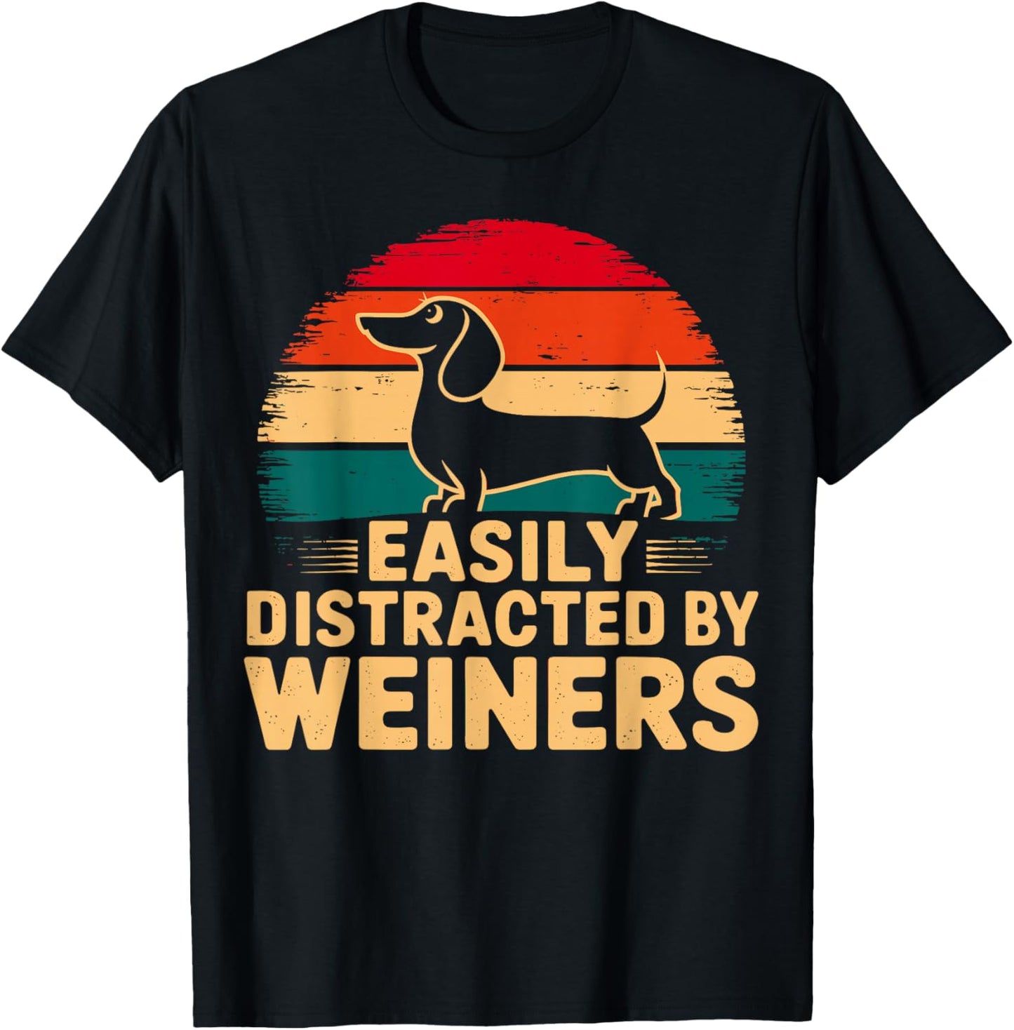 Easily Distracted by Weiners Dachshund Dog T-Shirt - T-Shirt | Black