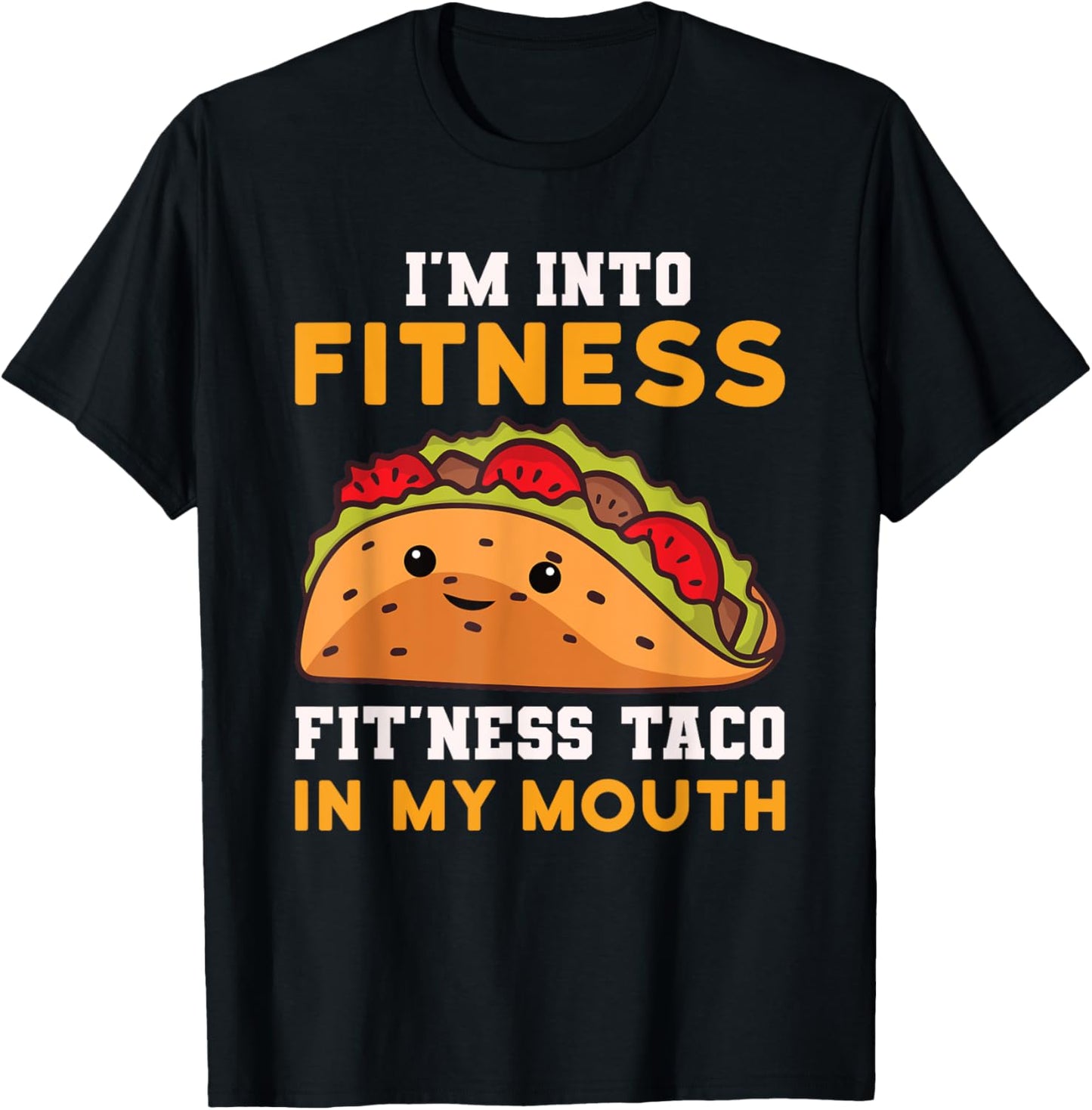 I'm Into Fitness Taco In My Mouth Funny Humor Joke T-Shirt - T-Shirt | Black