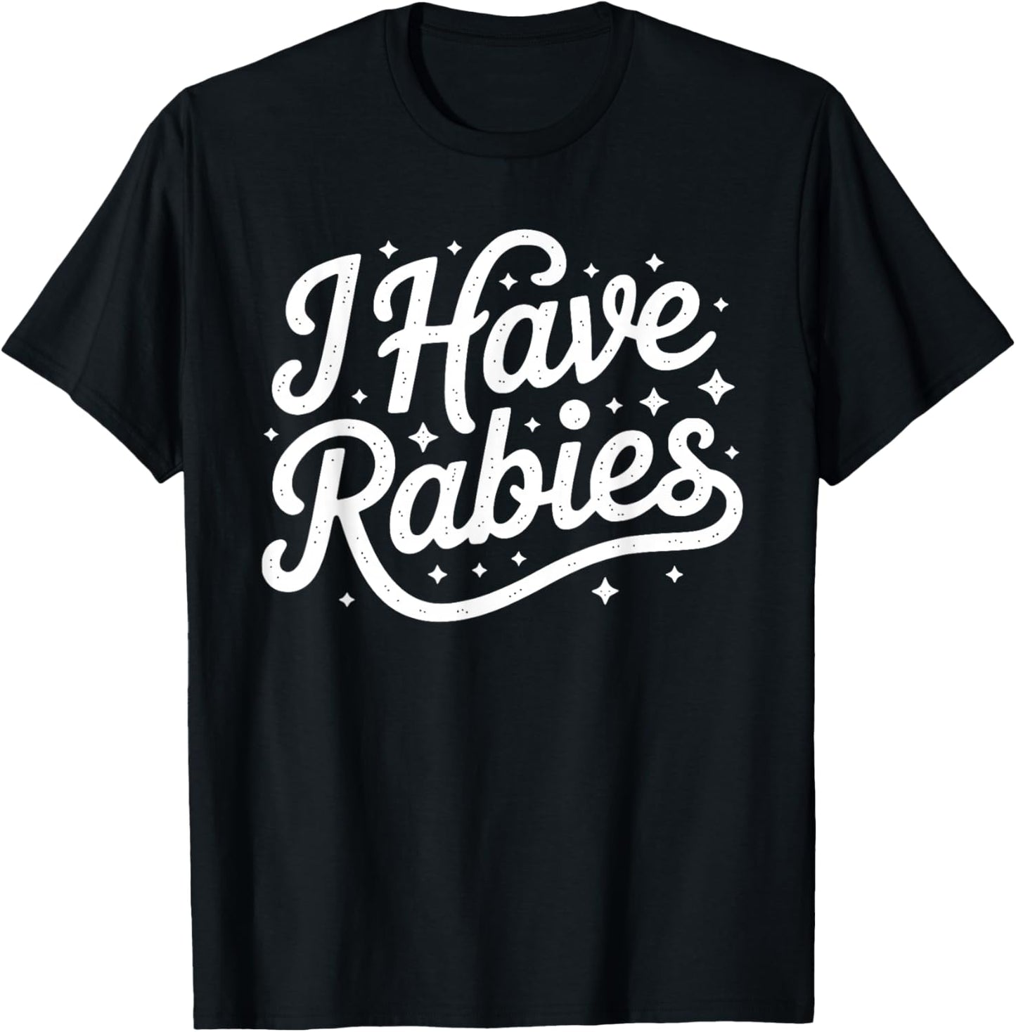 Funny I Have Rabies Sarcastic Dark Humor Women T-Shirt - T-Shirt | Black