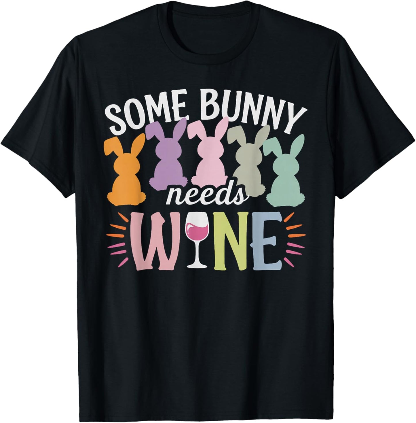 Some Bunny Needs Wine Funny Wine Drinking Bunny Easter Day T-Shirt - T-Shirt | Black