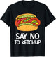 Hot Dog No Ketchup - Say No To Ketchup Funny Hotdog T-Shirt - T-Shirt | Black