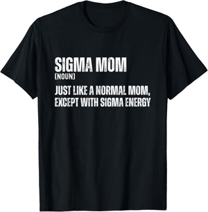 Funny Sigma Mom Funny Gen Alpha Sigma Family Meme Mother T-Shirt - T-Shirt | Black