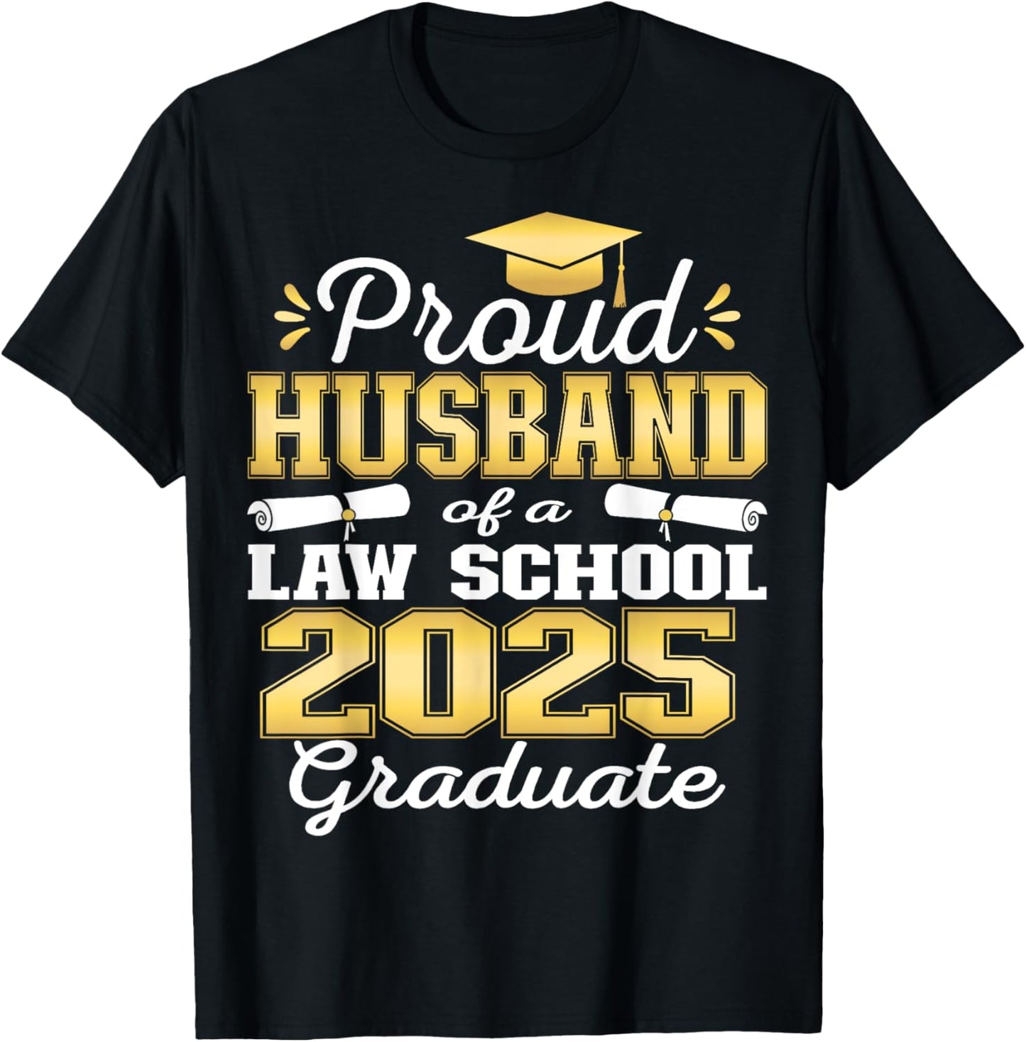 Proud Husband of 2025 Class Law school Graduate Family T-Shirt - T-Shirt | Black