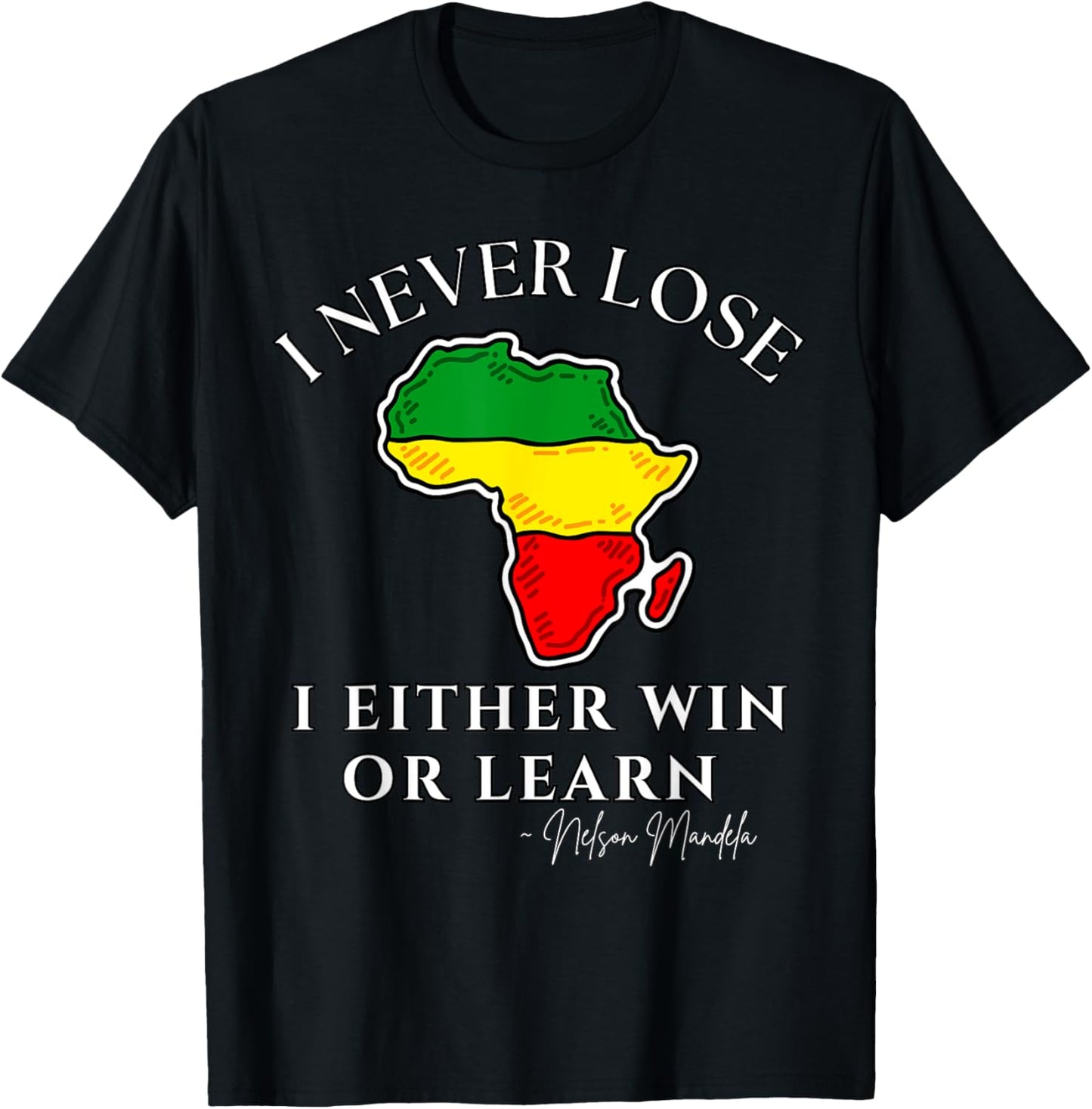 Nelson Mandela Motivational I Never Lose, Mandela Day T-Shirt - T-Shirt | Black