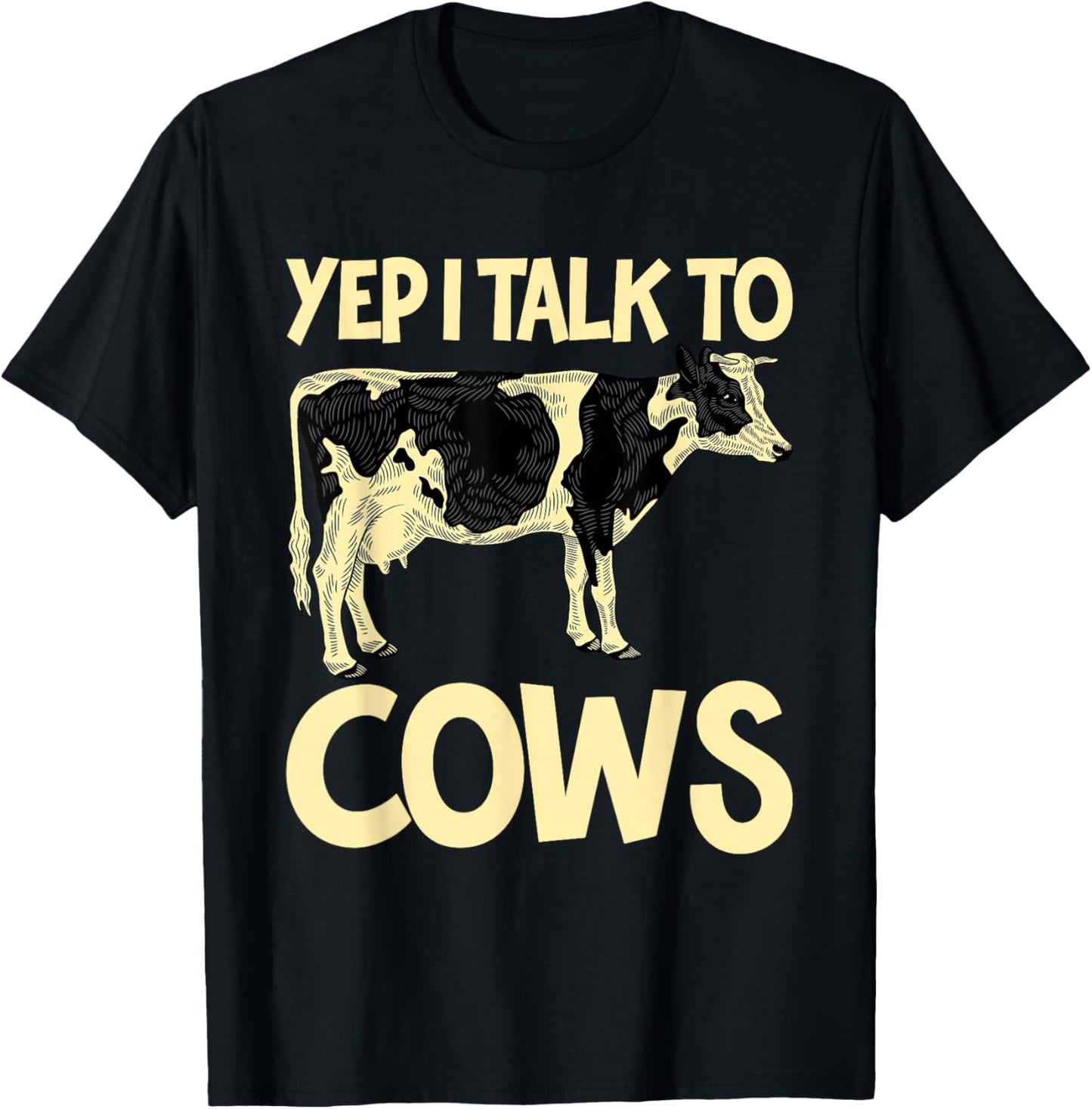 Yep I Talk To Cows Funny Vintage Dairy Farmer Cow Lovers Gag T-Shirt - T-Shirt | Black