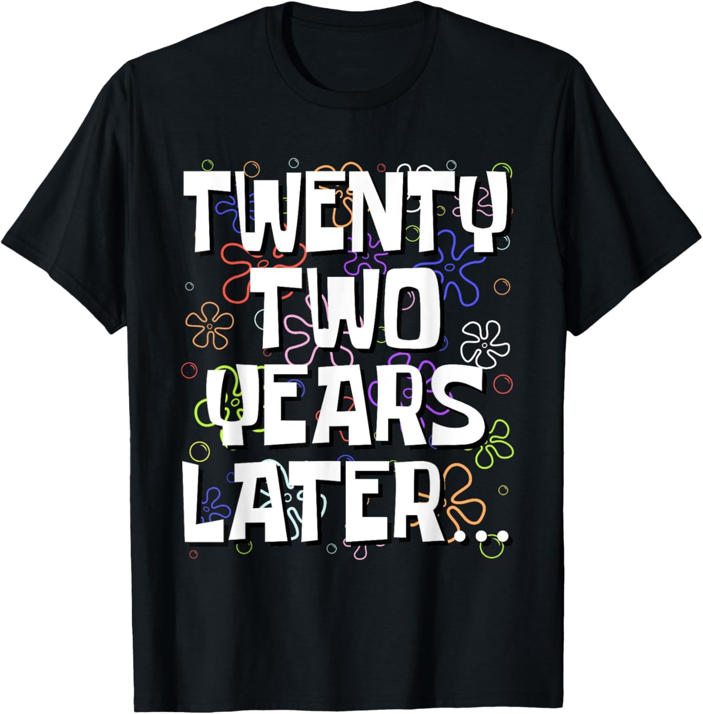 Twenty Two Years Later Funny Meme 22 Year Old 22nd Birthday T-Shirt - T-Shirt | Black
