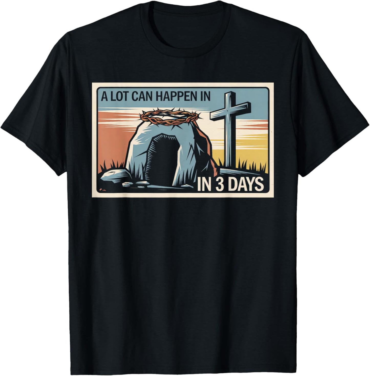 A Lot Can Happen In 3 Days Easter Religious Women Men Kids T-Shirt - T-Shirt | Black