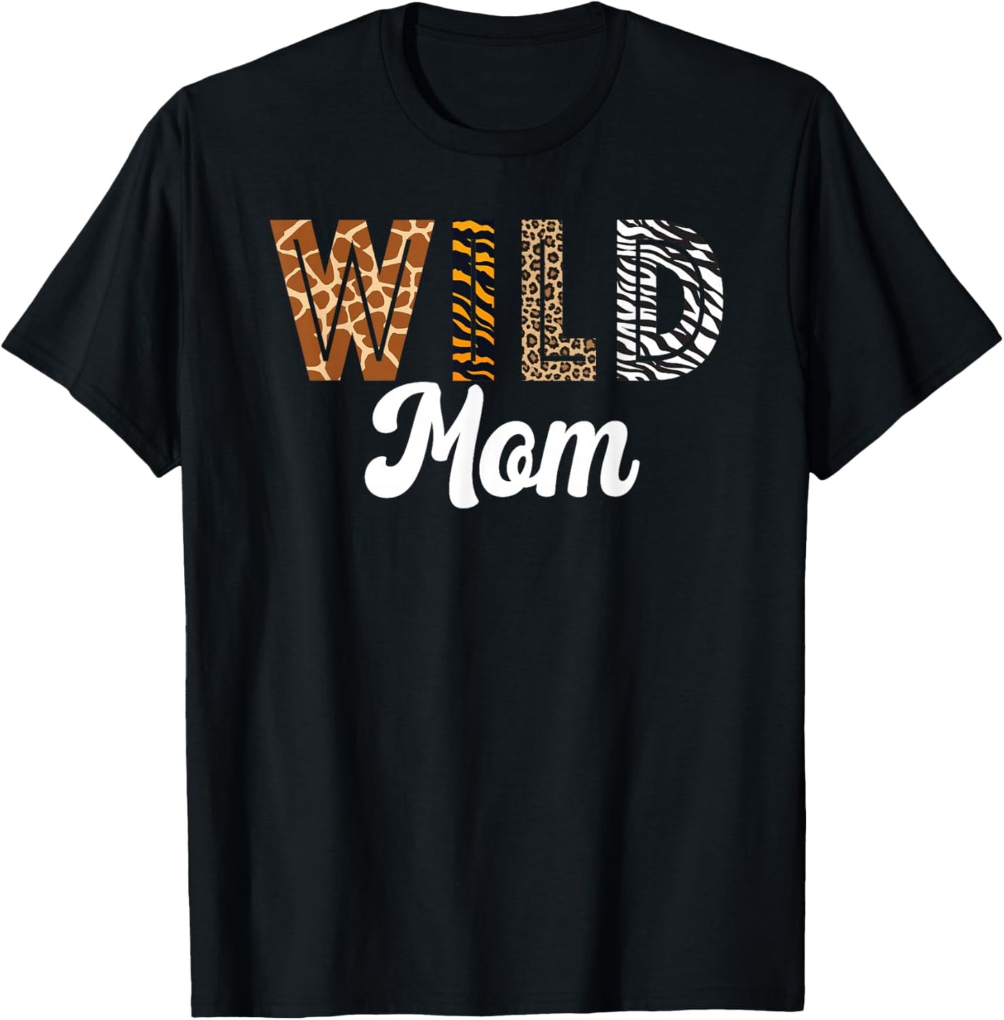 Wild Mom Mothers Day Zoo Safari Animal Jungle Exotic Fun T-Shirt - T-Shirt | Black