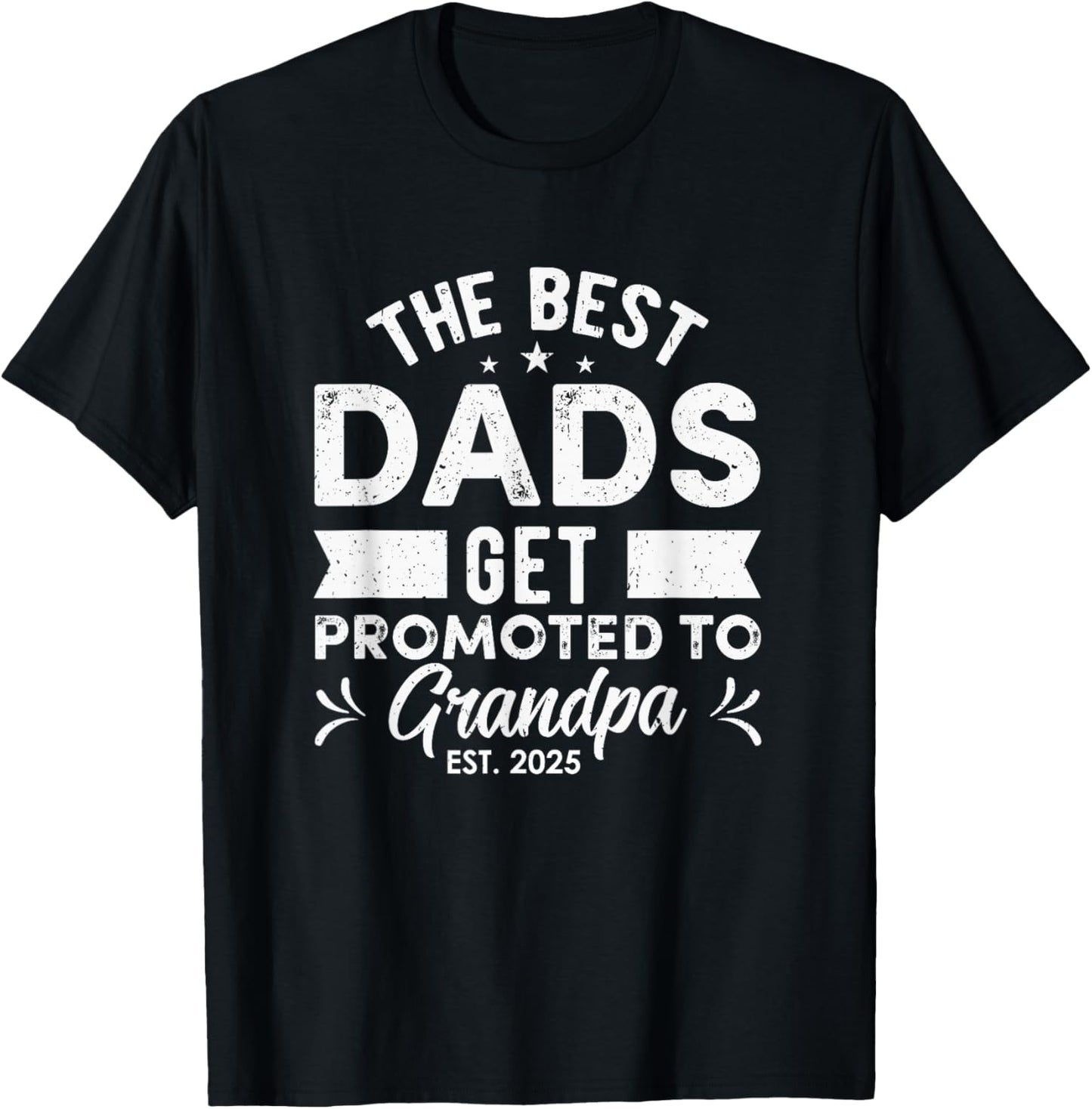 Best Dads Get Promoted To Grandpa Est 2025 New Grandpa Papa T-Shirt - T-Shirt | Black