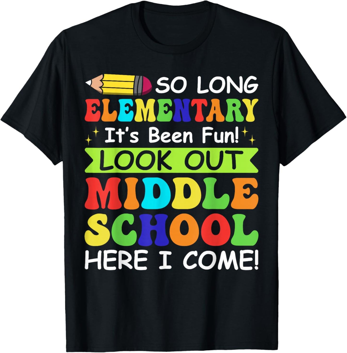 So Long Elementary Its Been Fun Look Out Middle School Gifts T-Shirt - T-Shirt | Black