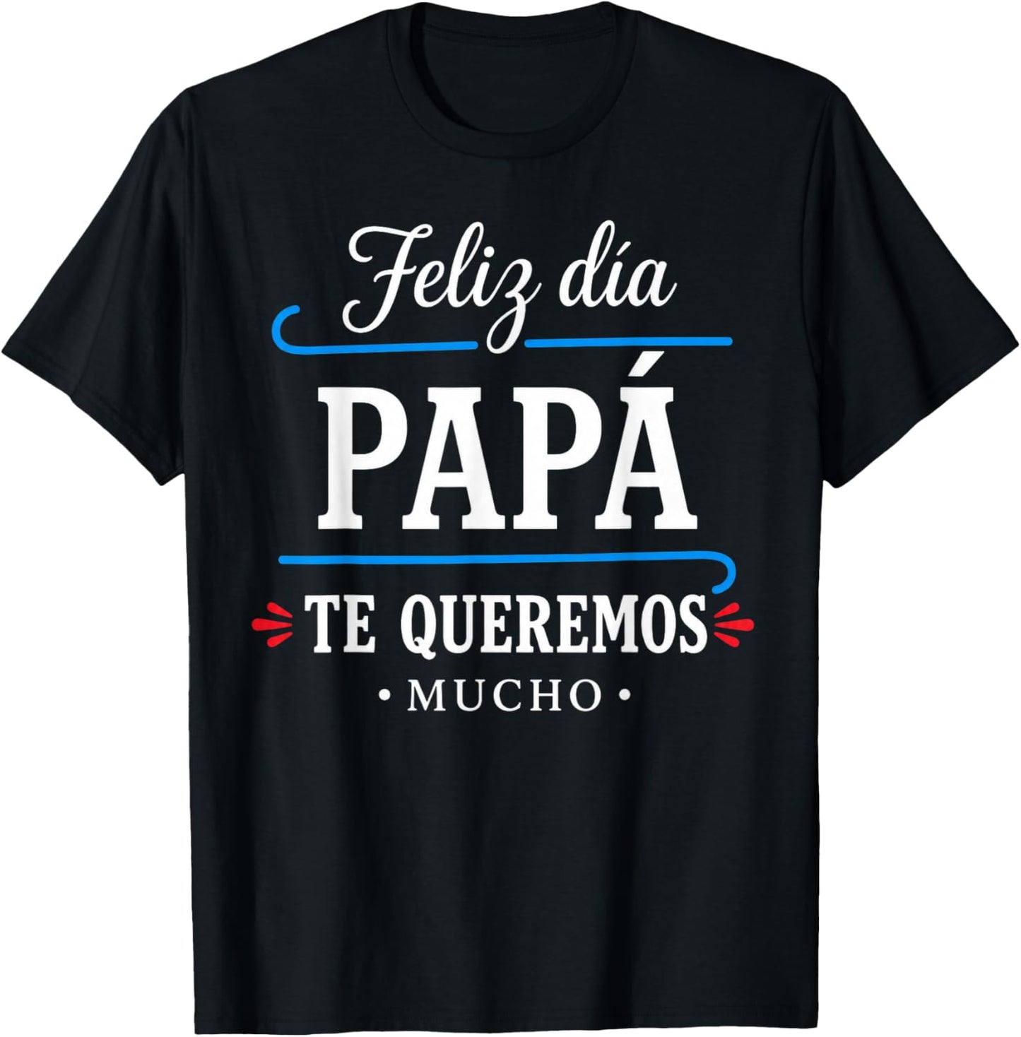 Feliz Dia Papa Te Queremos Mucho Spanish Dad T-Shirt - T-Shirt | Black