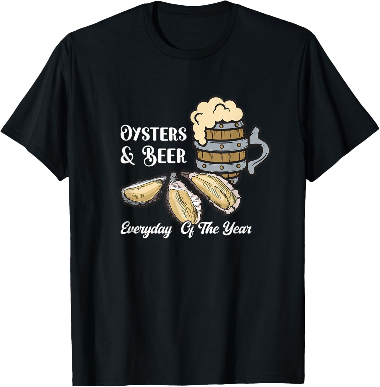 Oysters & Beer Everyday Of The Year Seafood Enthusiasts T-Shirt - T-Shirt | Black