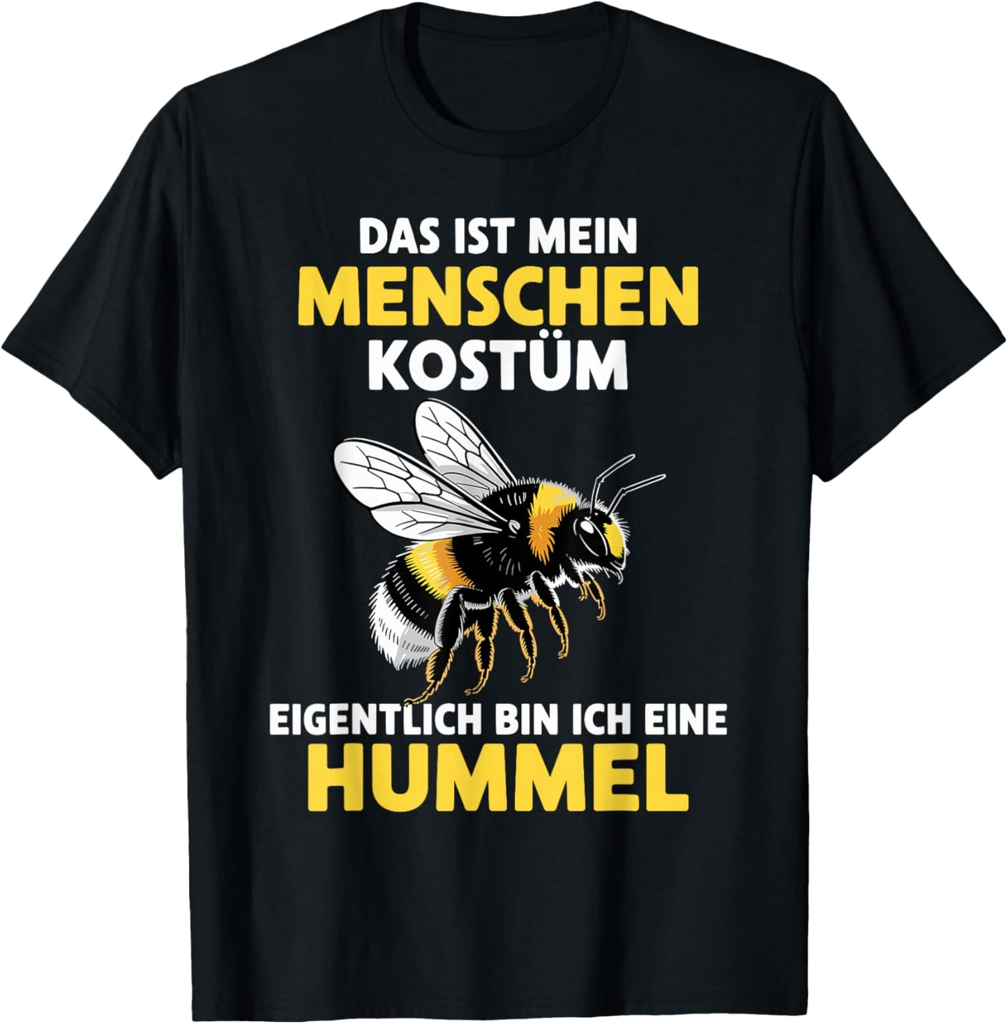 with German Text "Eigentlich Bin ich eine Hummel" [German Language T-Shirt - T-Shirt | Black