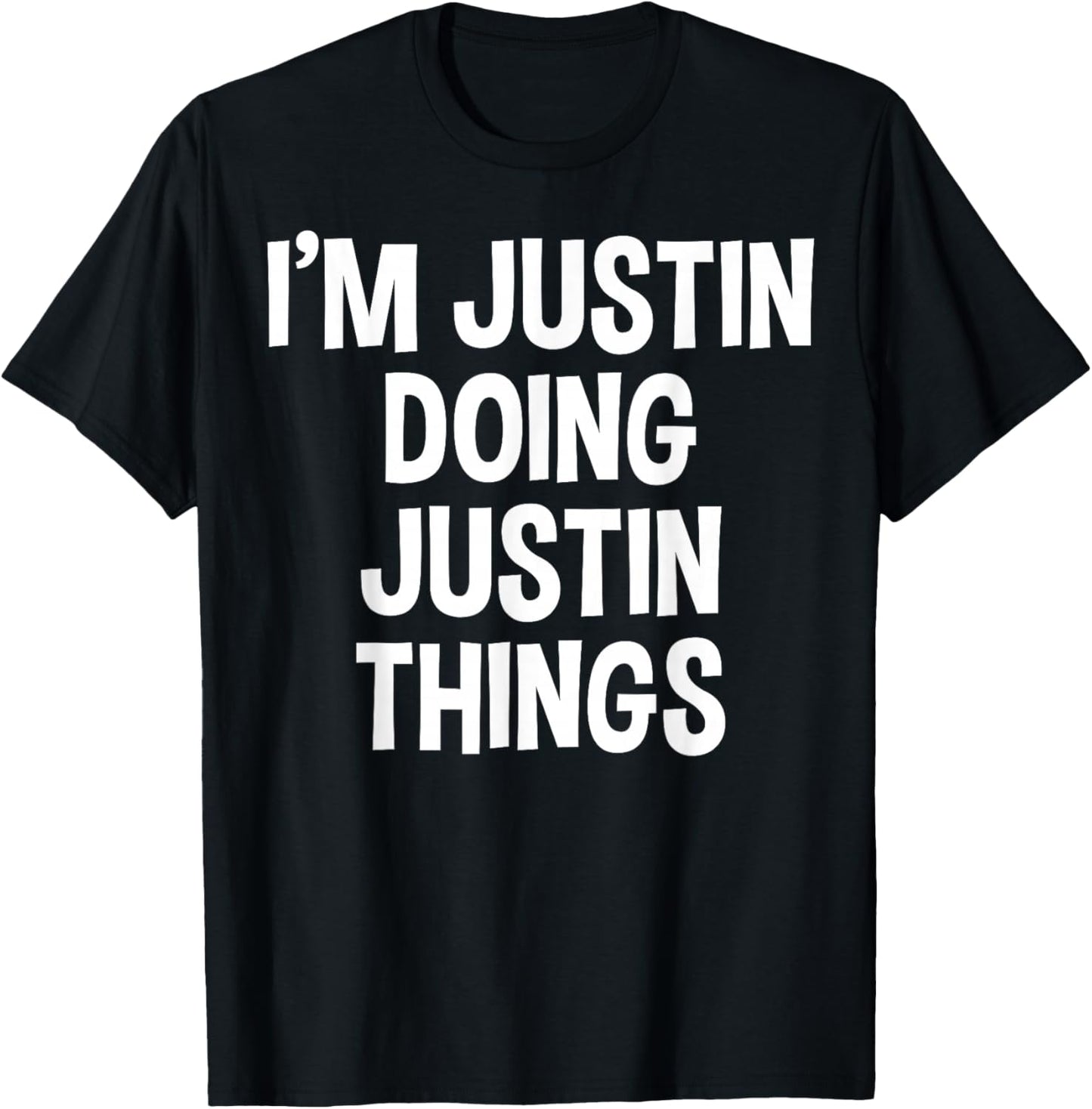 I'm Justin Doing Justin Things Funny Saying T-Shirt - T-Shirt | Black