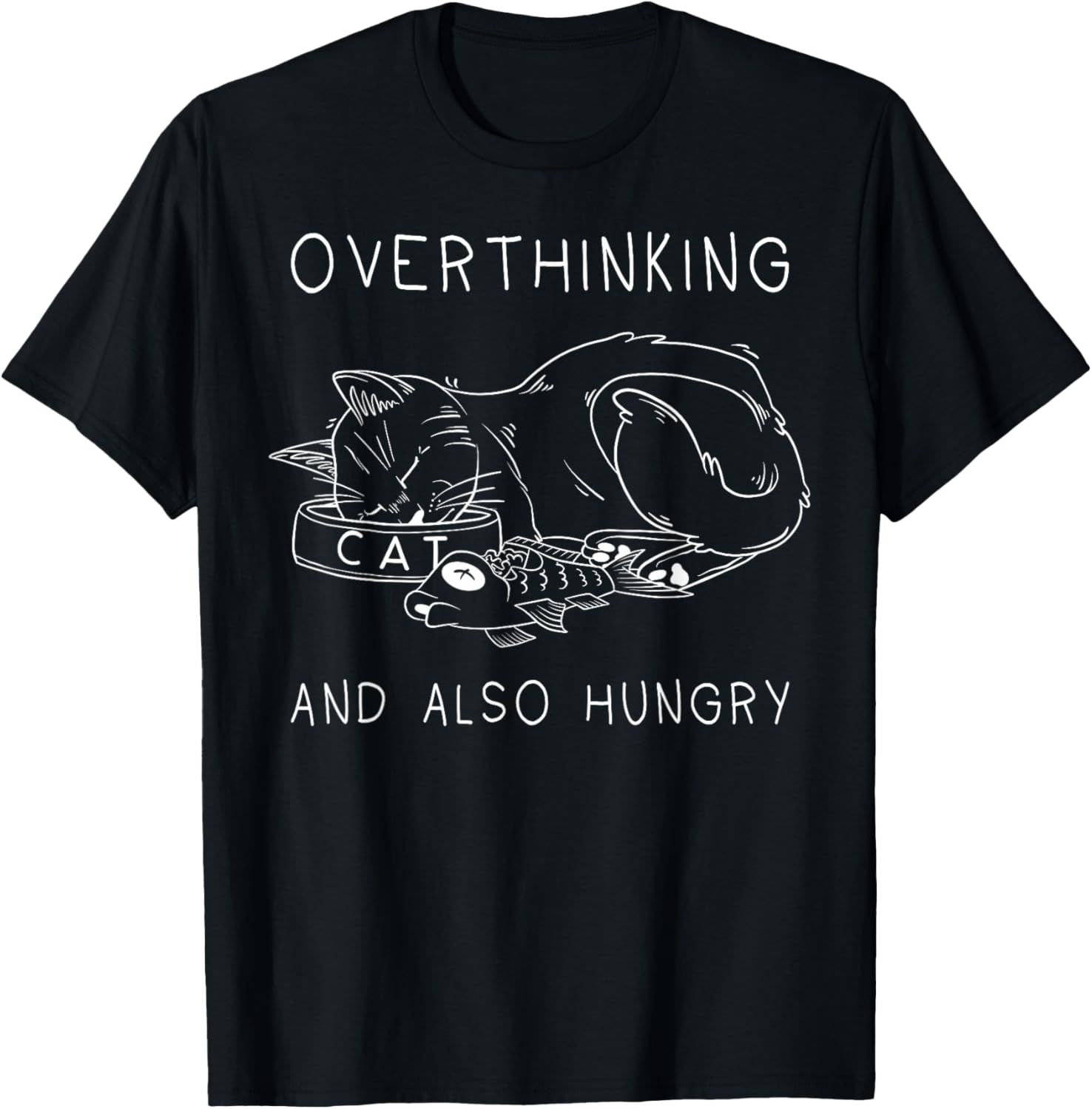 Funny Cat Overthinking and Hungry T-Shirt - T-Shirt | Black