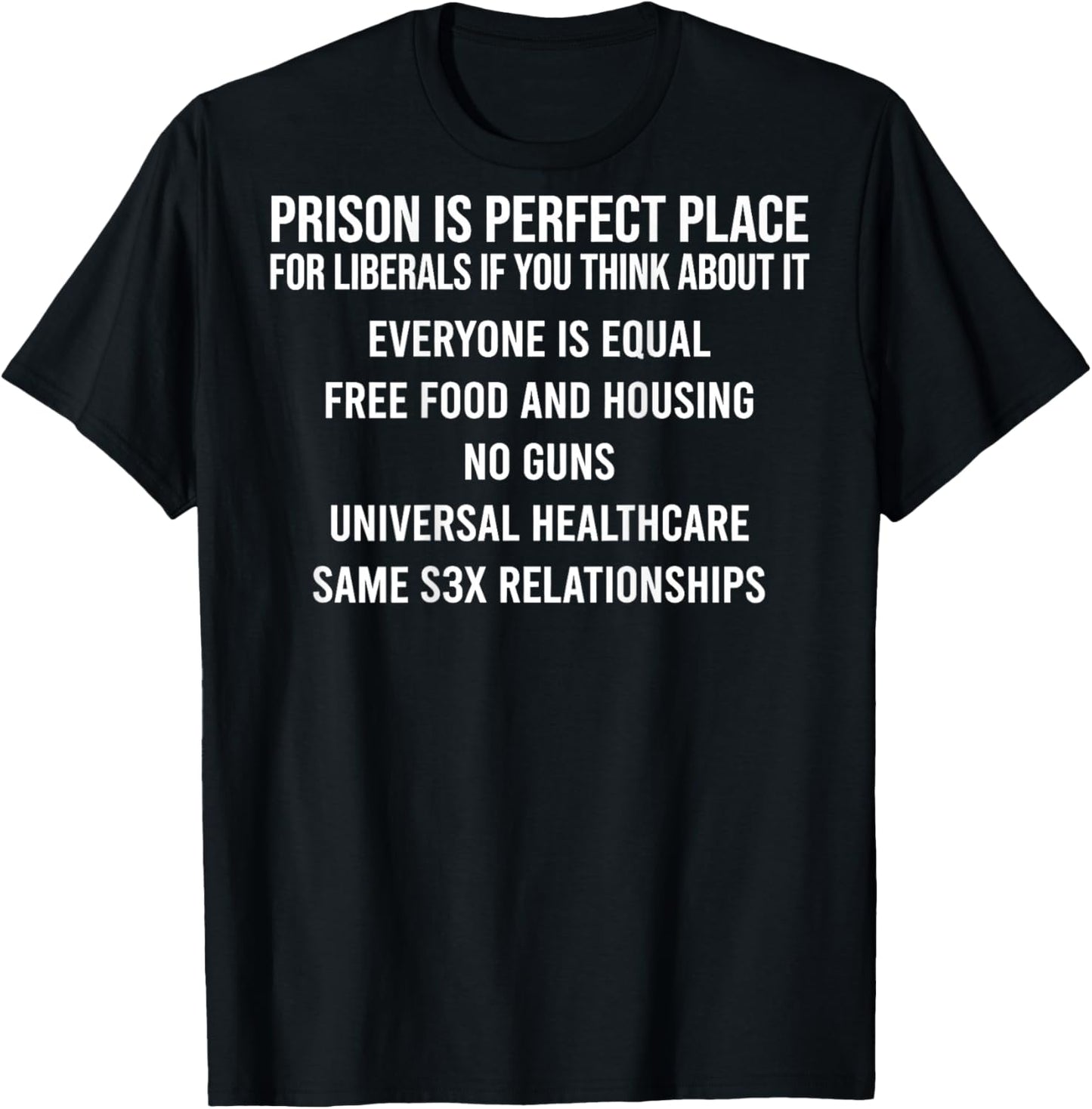 Prison is Perfect Place for Liberals Sarcastic Quote (Back) T-Shirt - T-Shirt | Black