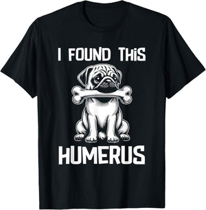 I Found This Humerus Funny Pug Lover Dog Humor Women Kids T-Shirt - T-Shirt | Black