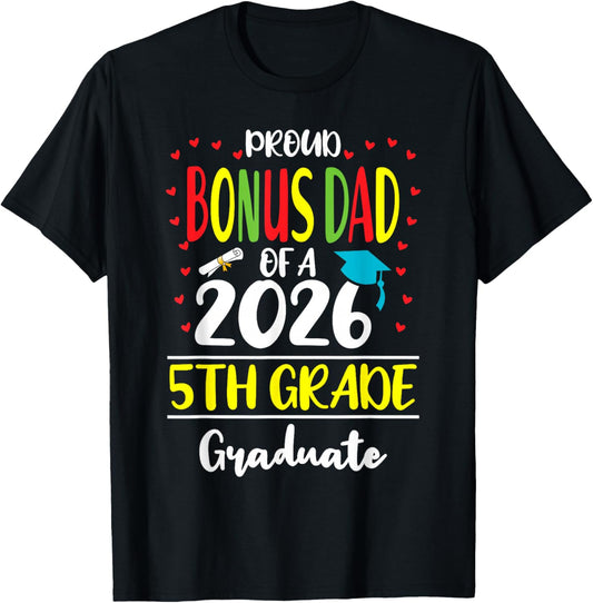 Funny Proud Bonus Dad of a Class of 2026 5th Grade Graduate T-Shirt - T-Shirt | Black