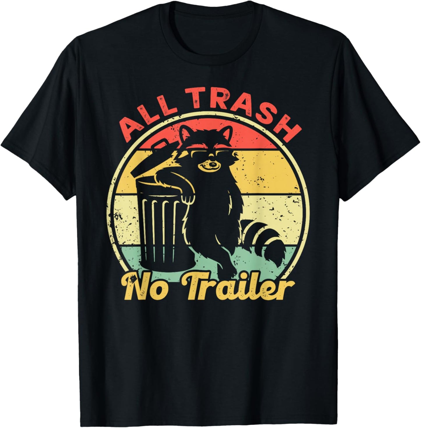 All Trash No Trailer Retro Vintage Funny Sarcastic Raccoon T-Shirt - T-Shirt | Black