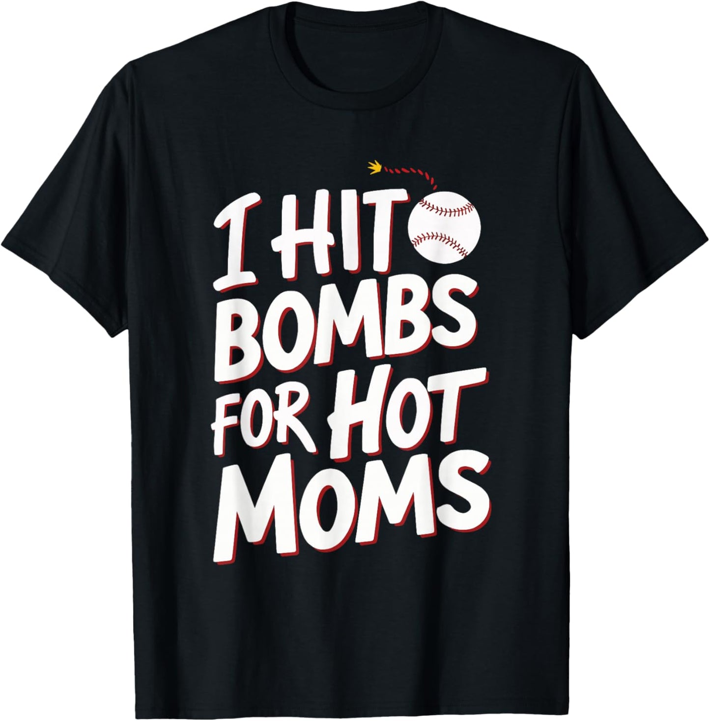 I Hit Bombs For Hot Moms Baseball T-Shirt - T-Shirt | Black