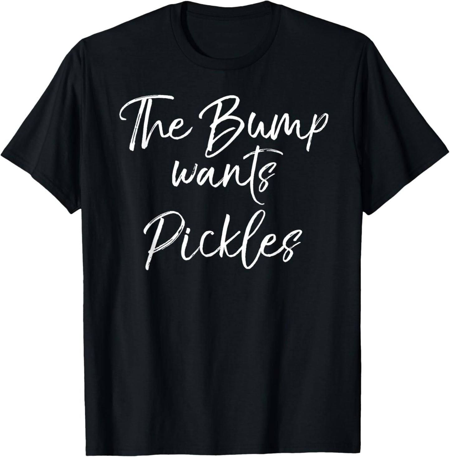 Funny Pregnancy Shirt for Pregnant The Bump Wants Pickles T-Shirt - T-Shirt | Black