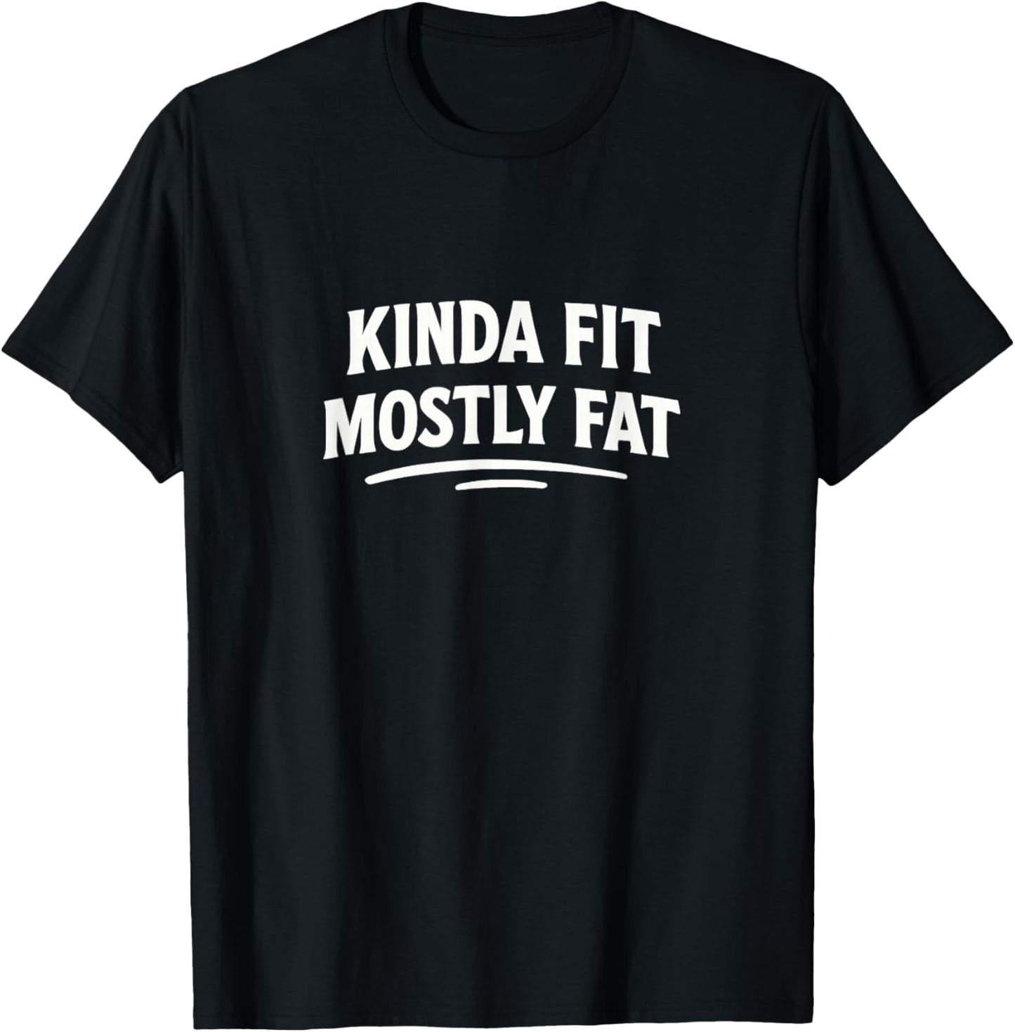 Kinda Fit - Mostly Fat T-Shirt - T-Shirt | Black