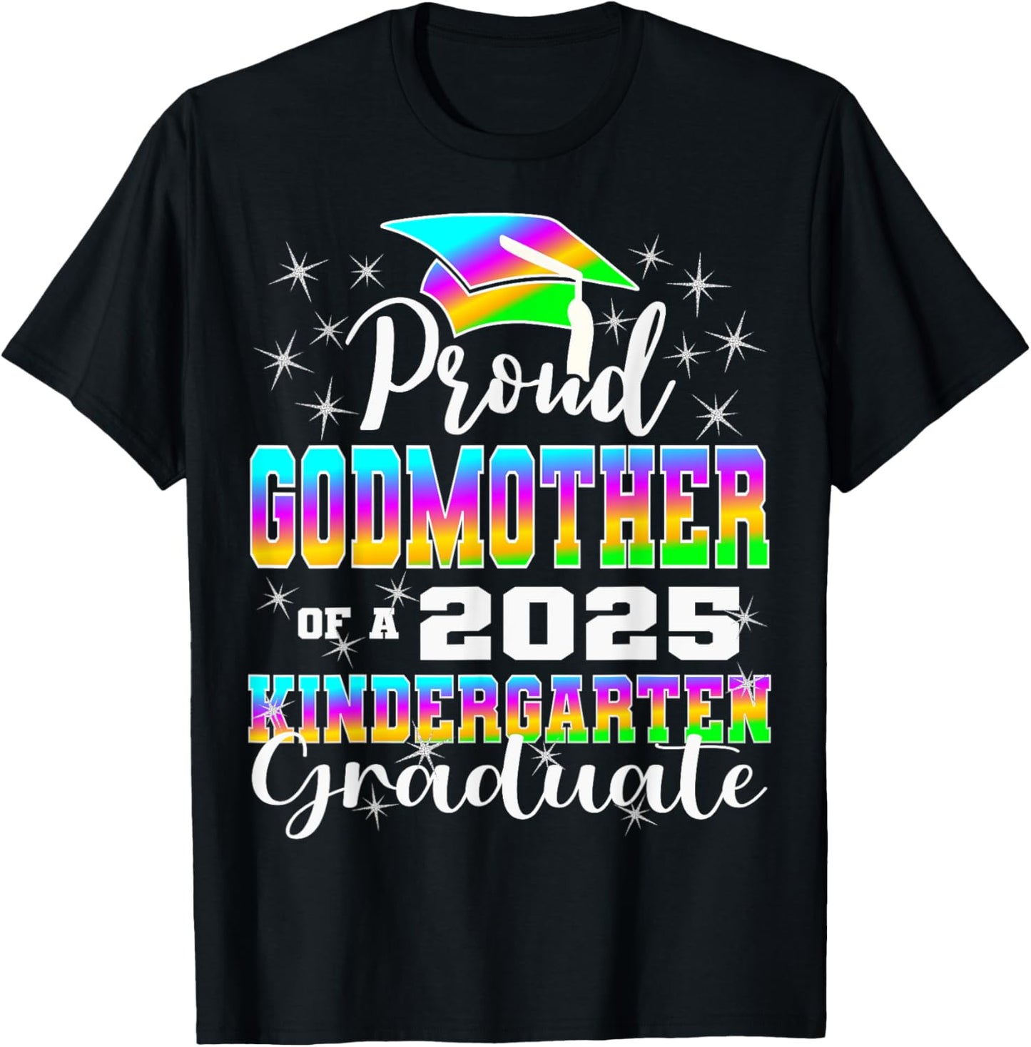 Proud Godmother of Kindergarten Graduate 2025 Graduation T-Shirt - T-Shirt | Black