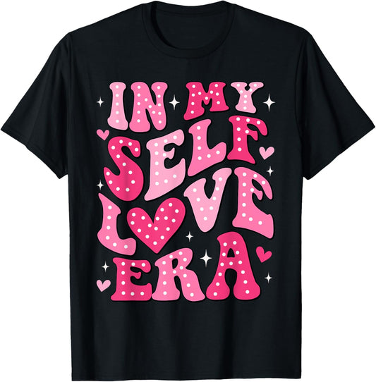 In My Self Love Era Valentines Day Self Love Club Women Girl T-Shirt - T-Shirt | Black