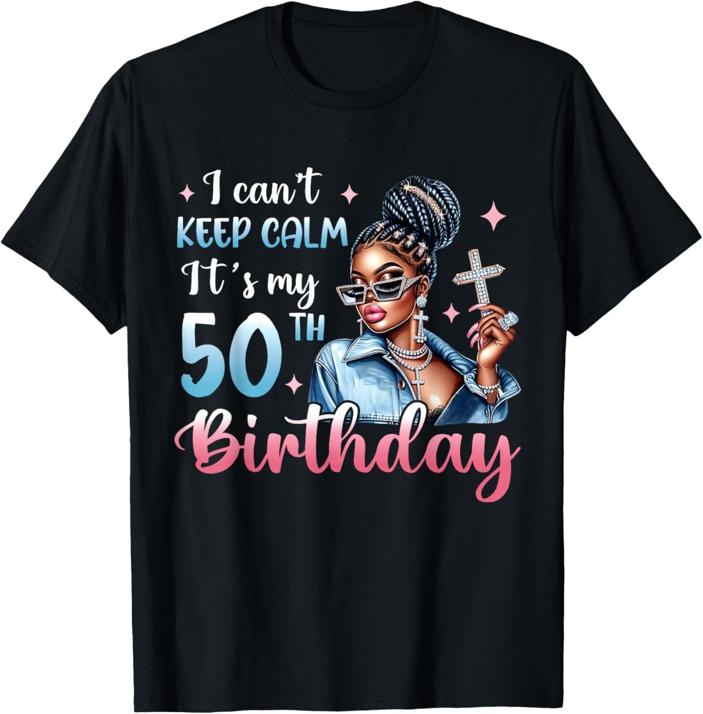 I Can't Keep Calm It's My 50th Birthday Black Afro Women T-Shirt - T-Shirt | Black