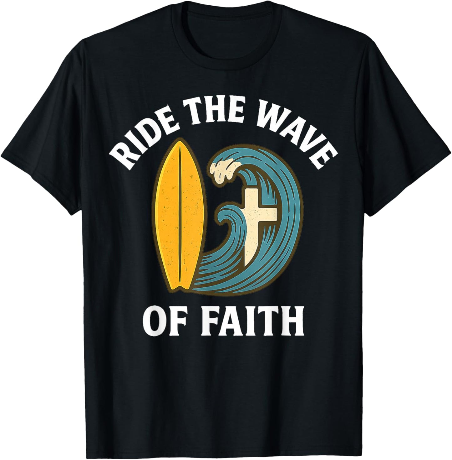 Ride The Wave of Faith Christian Surfer Surfboard Cross 2025 T-Shirt - T-Shirt | Black