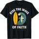 Ride The Wave of Faith Christian Surfer Surfboard Cross 2025 T-Shirt - T-Shirt | Black