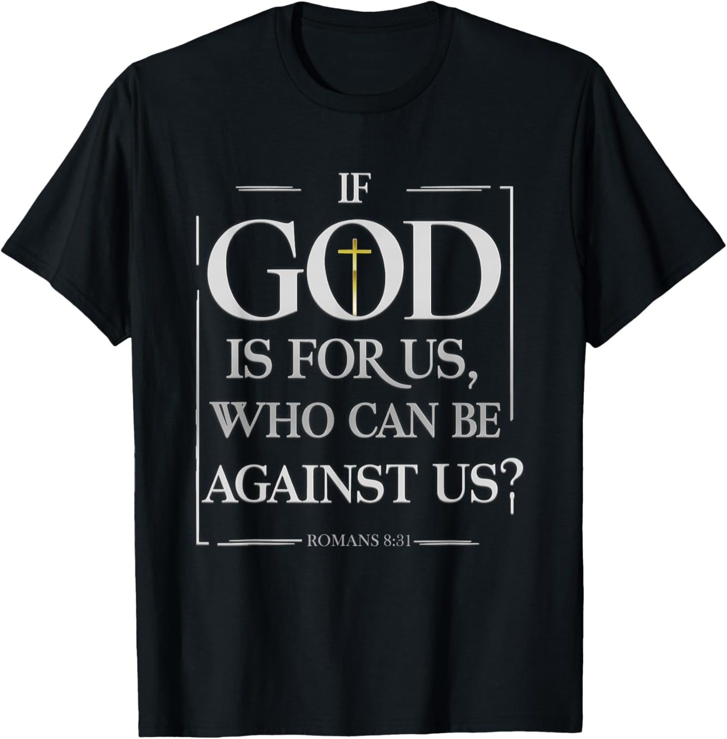 Romans 8:31 - Inspirational Christian Scripture Apparel T-Shirt - T-Shirt | Black