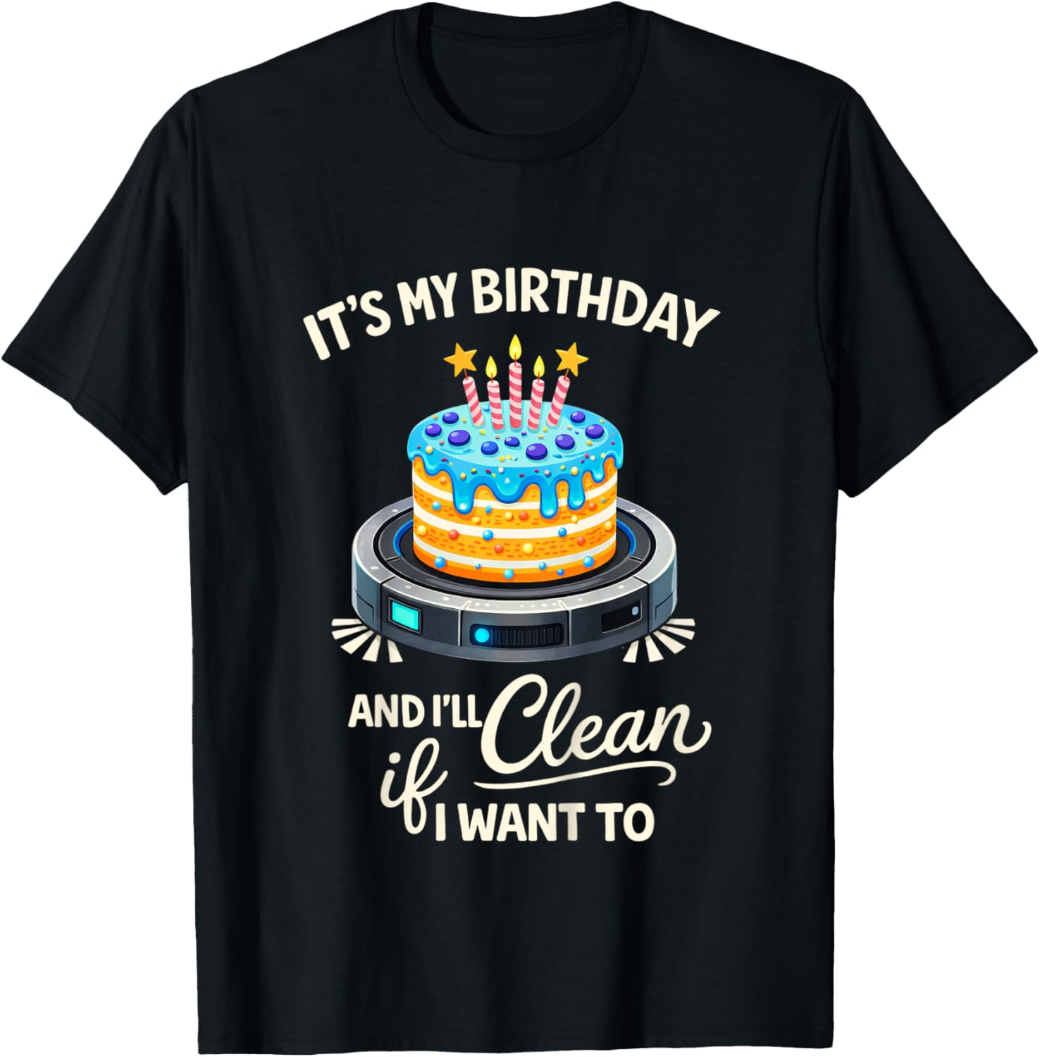 Robot Vacuum Birthday Party It's My Birthday & I'll Clean T-Shirt - T-Shirt | Black
