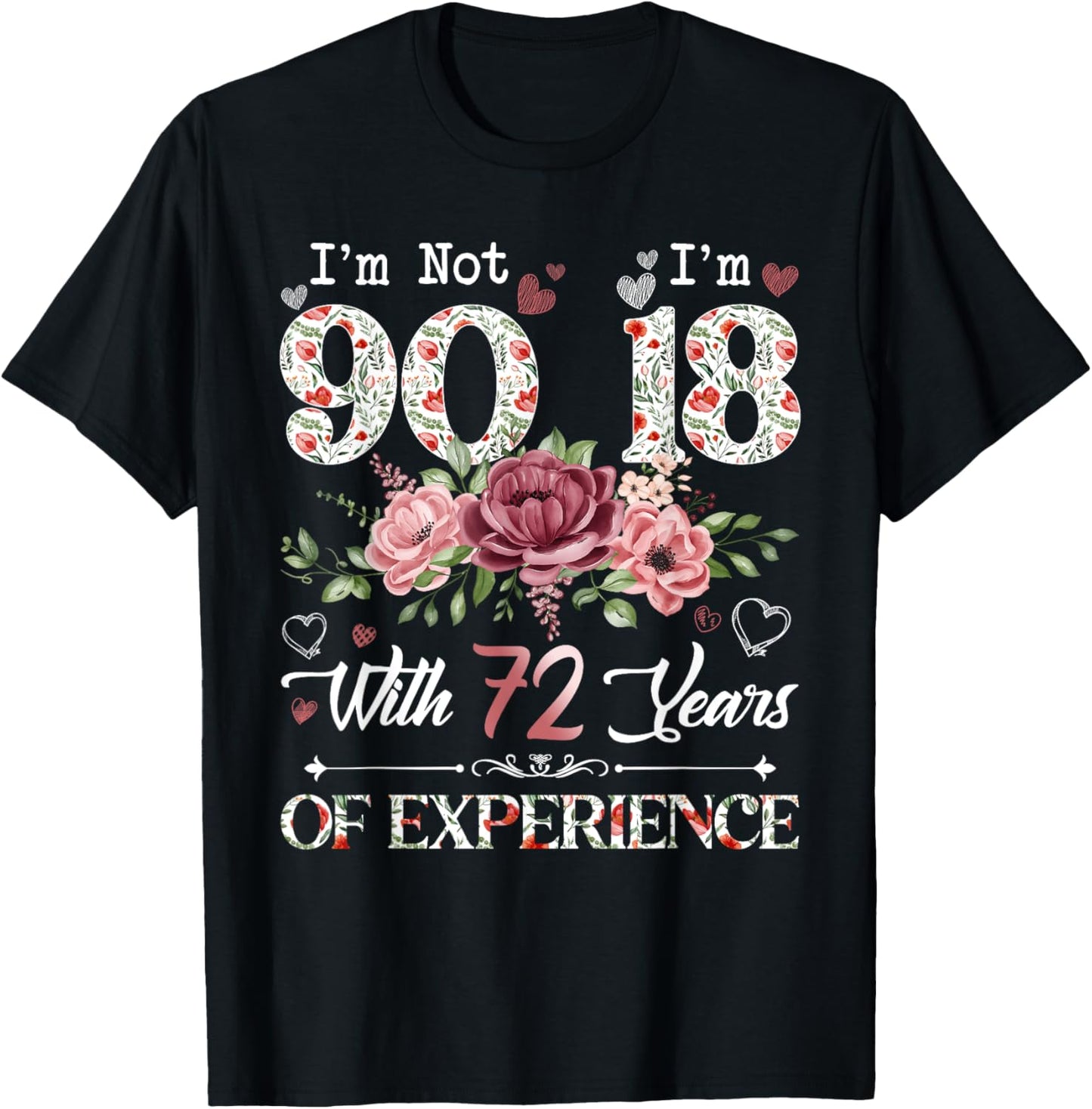I'm Not 90 I'm 18 With 72 Years of Experience 90th Birthday T-Shirt - T-Shirt | Black