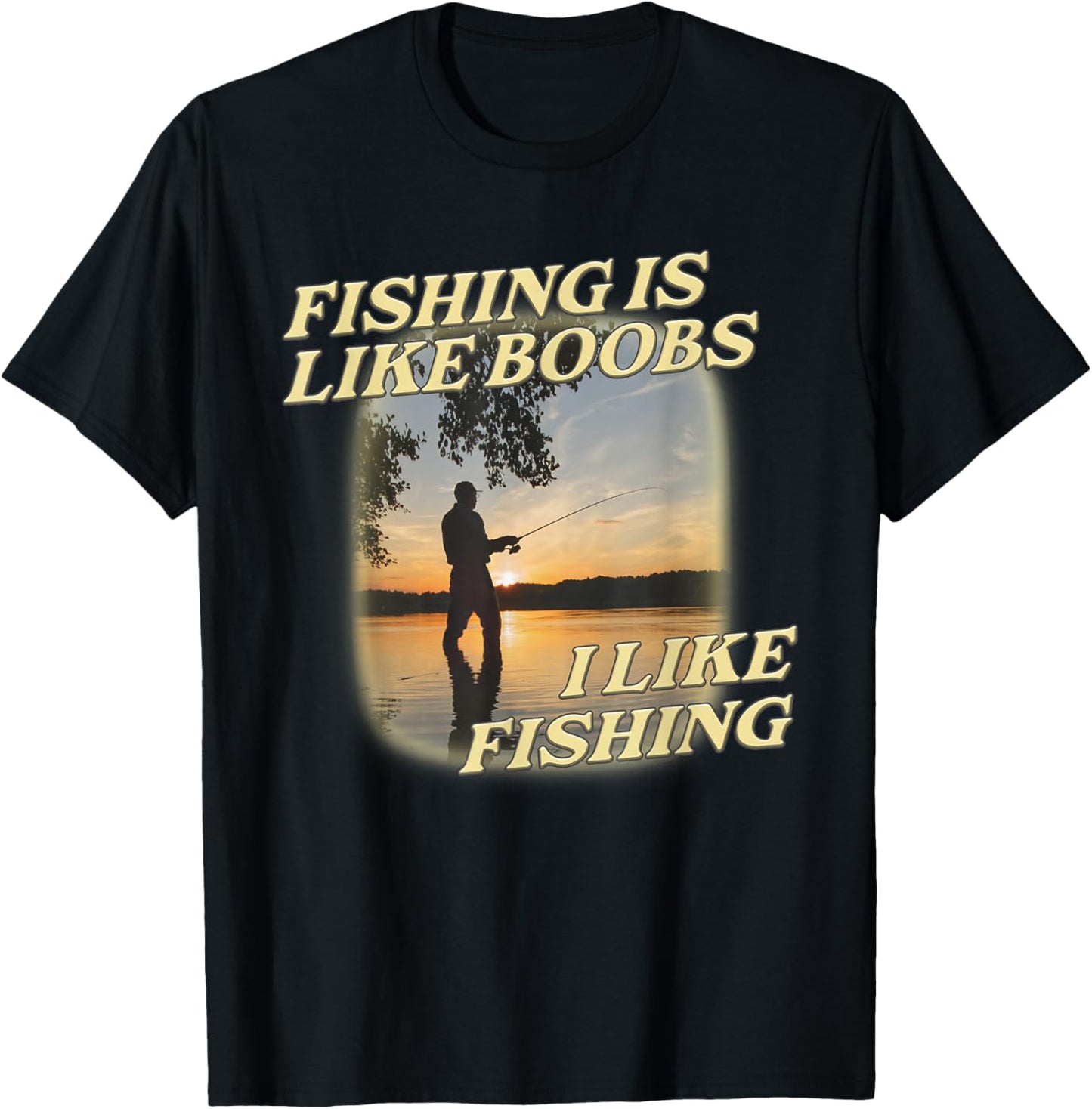 Fishing Is Like Boobs I Like Fishing Angling Lover T-Shirt - T-Shirt | Black