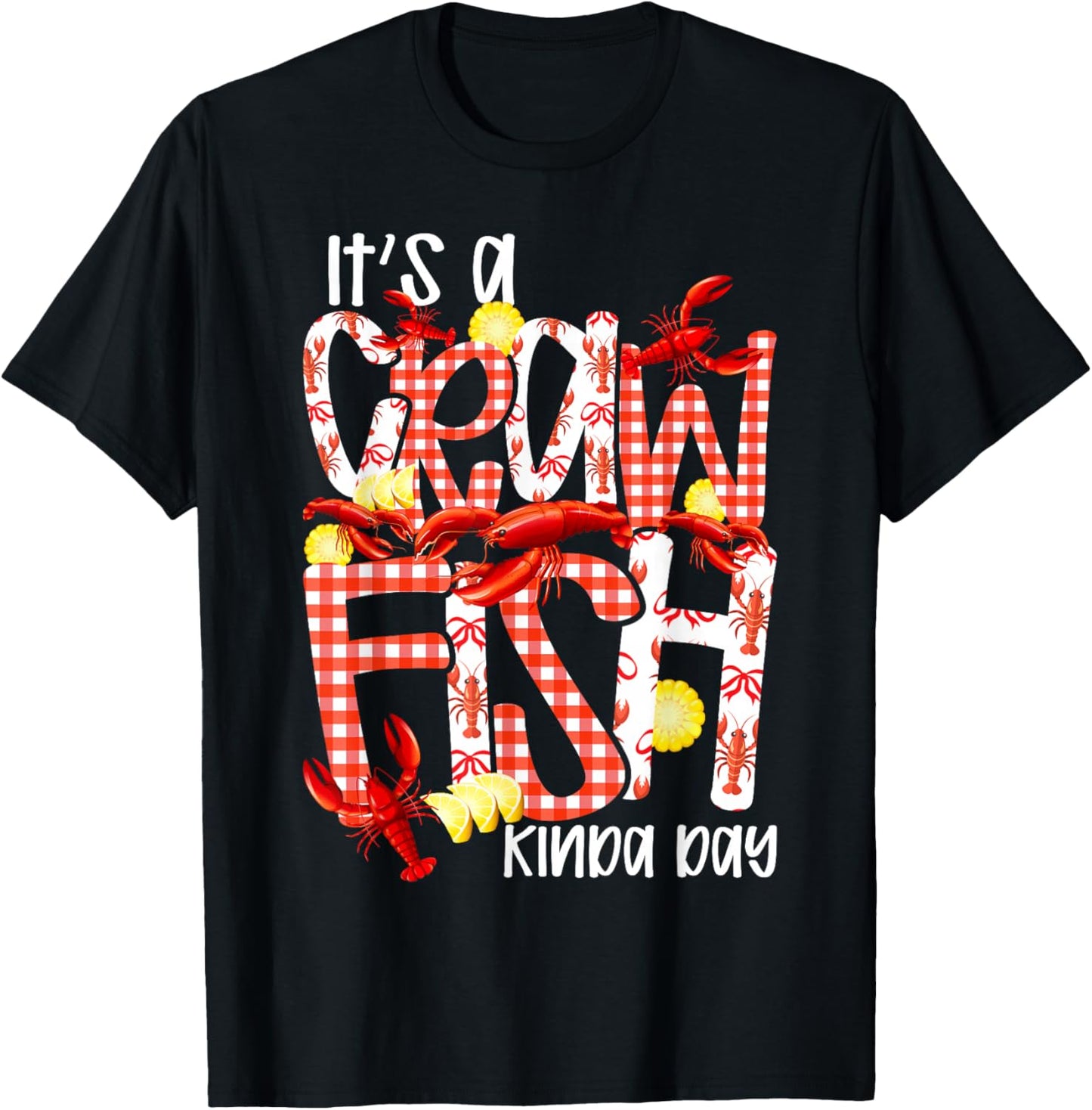 It's A Crawfish Kinda Day Crawfish Lover Crawfish Boil T-Shirt - T-Shirt | Black