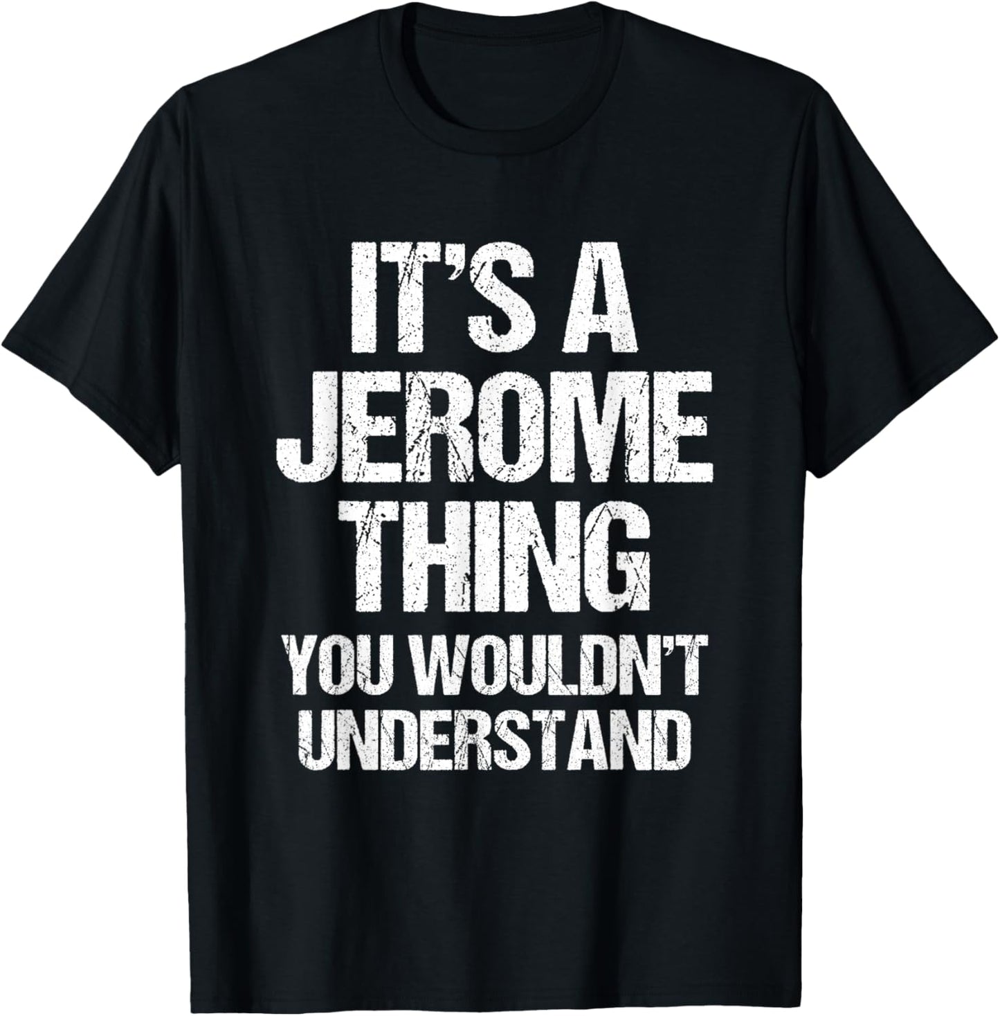 It's A Jerome Thing (You Wouldn't Understand) - Name Jerome T-Shirt - T-Shirt | Black