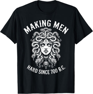 Making Men Hard Since 700 B.C Funny Feminist Medusa Ancient T-Shirt - T-Shirt | Black