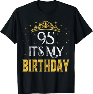95 It's My Birthday 95 Years Old 95th Birthday Men Women T-Shirt - T-Shirt | Black